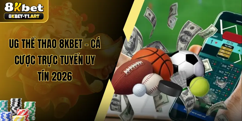 UG Thể Thao 8KBET – Cá Cược Trực Tuyến Uy Tín 2026